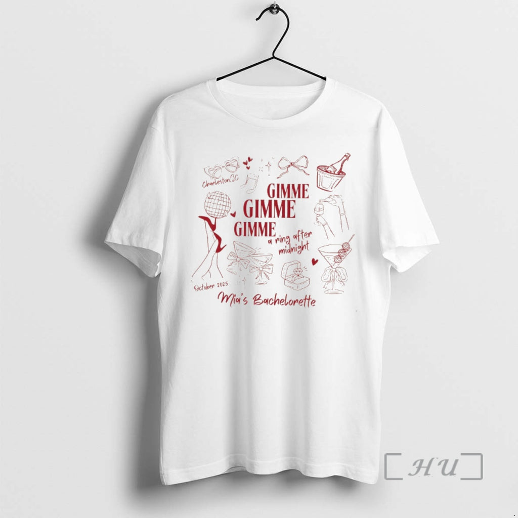 Officials Charleston Sc Gimme Gimme Gimme A Ring After Midnight Mias Bachelorette Premium T Shirts