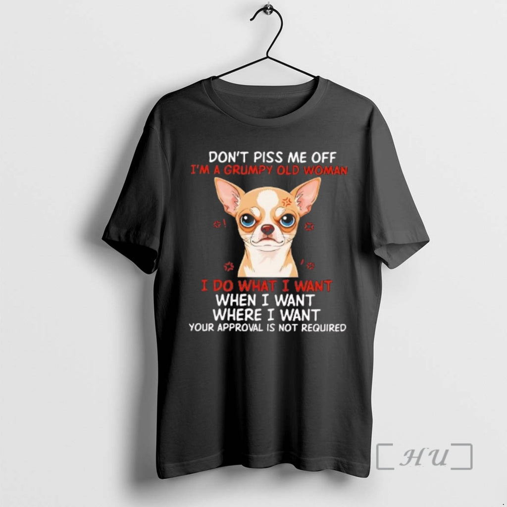 Officials Chihuahua Dont Piss Me Off Im A Grumpy Old Woman Premium T Shirts Sweater