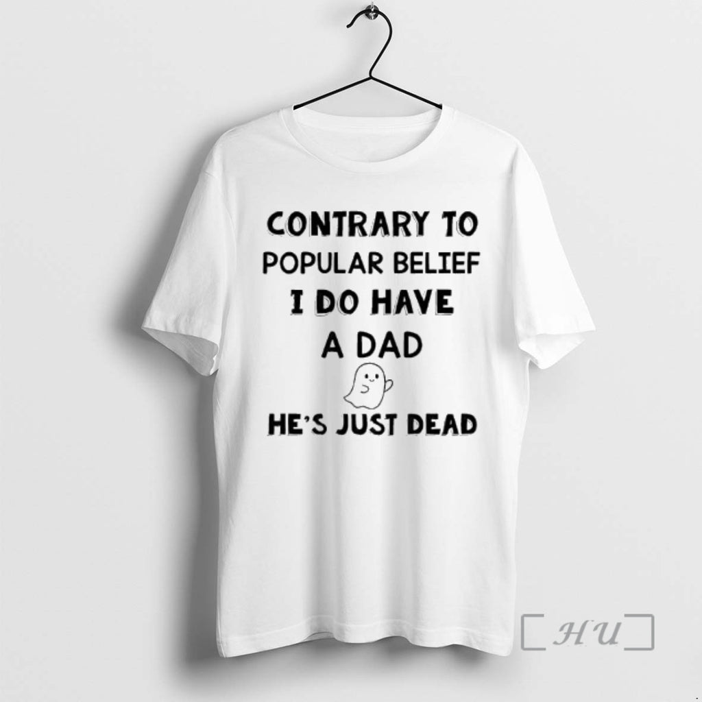 Officials Contrary To Popular Belief I Do Have A Dad Hes Just Dead Premium