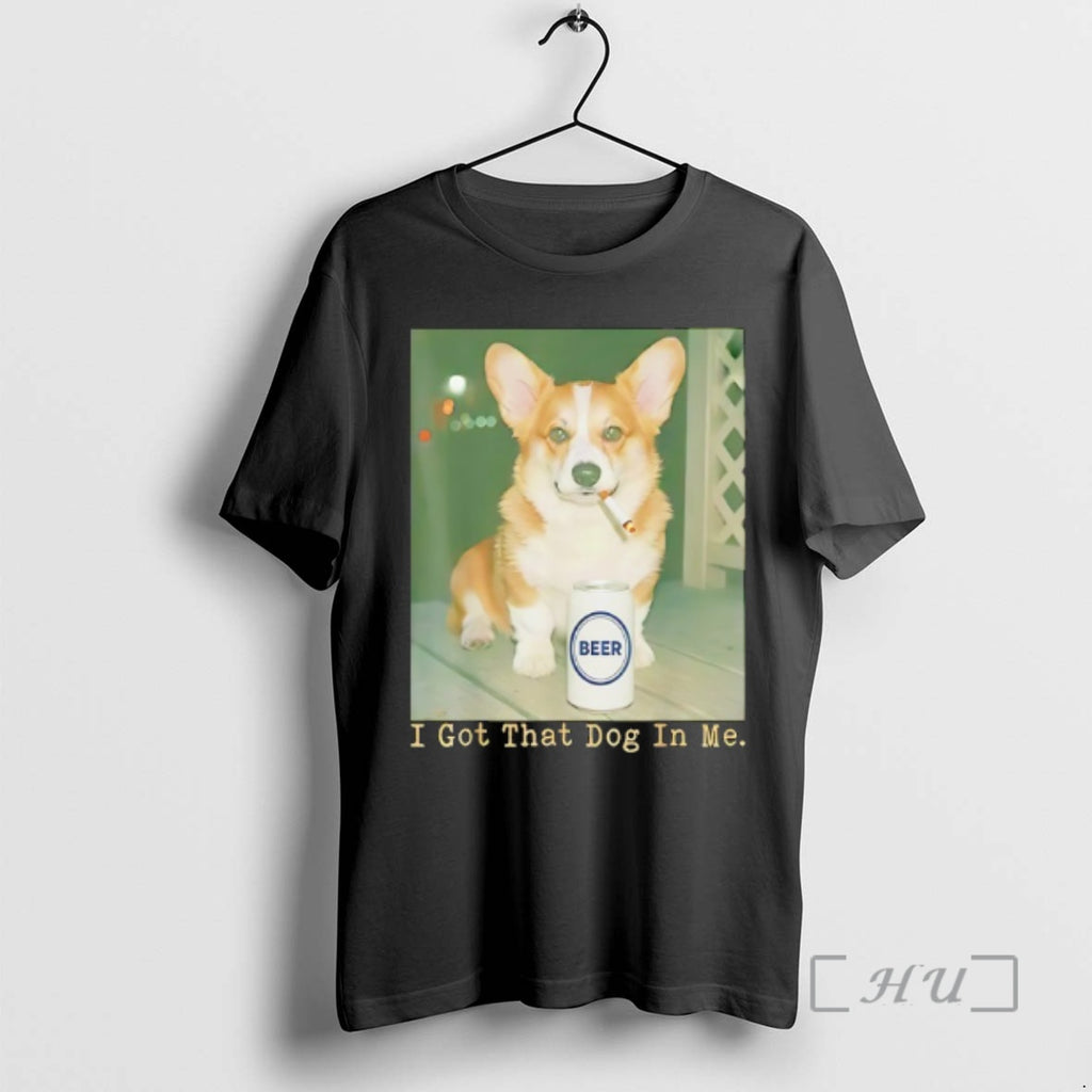 Officials Corgi Dog Smoking With Beer Can I Got That Dog In Me Funny Premium