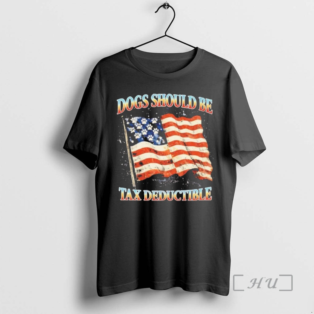 Officials Dogs Should Be Tax Deductible American Flag