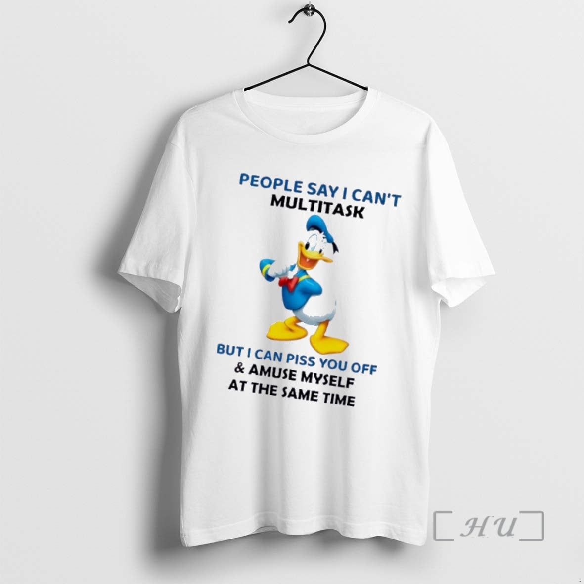 Officials Donald Duck People Say I Cant Multitask But I Can Piss You Off