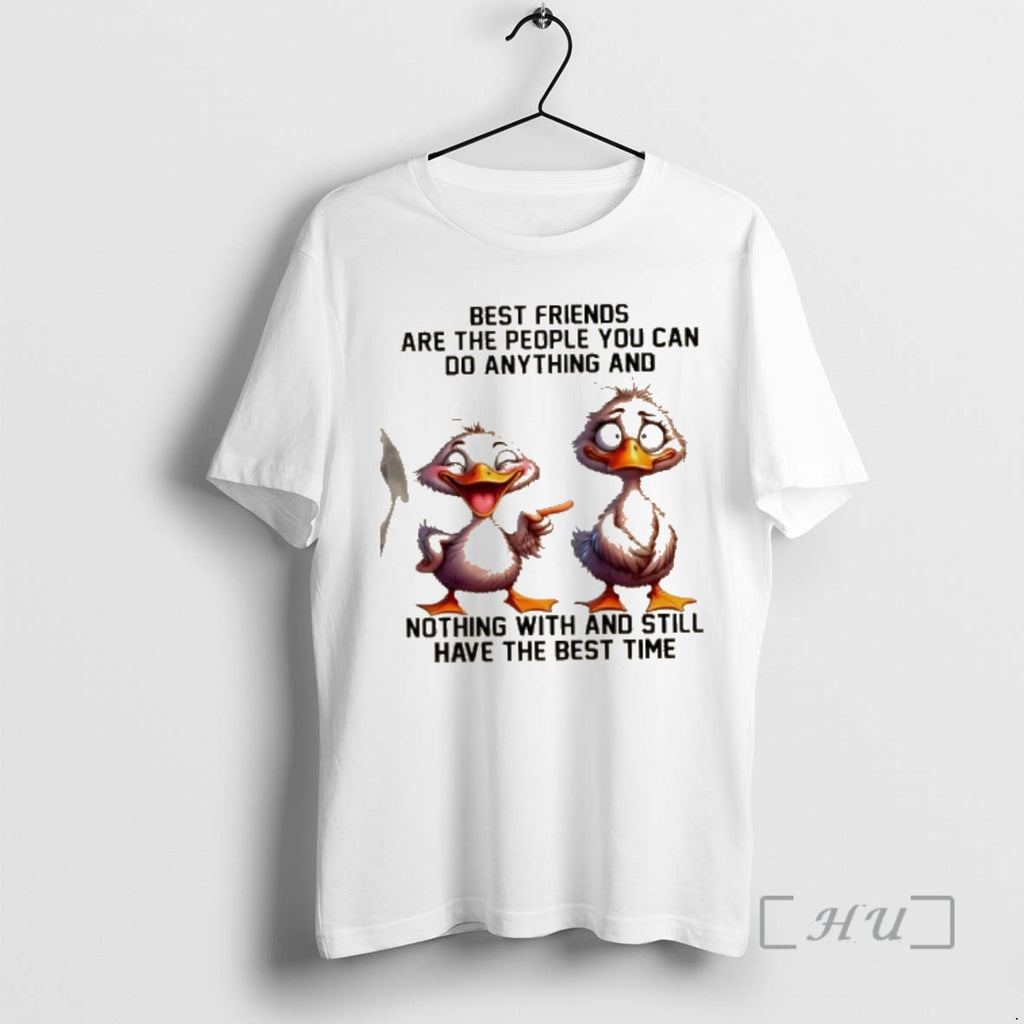 Officials Ducks Best Friends Are The People You Can Do Anything And Nothing With And