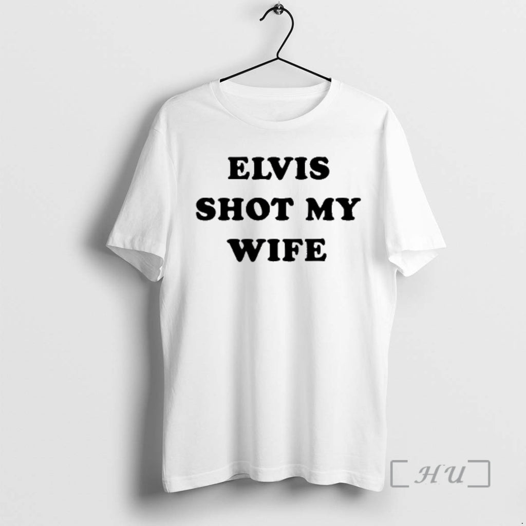 Officials Elvis Shot My Wife