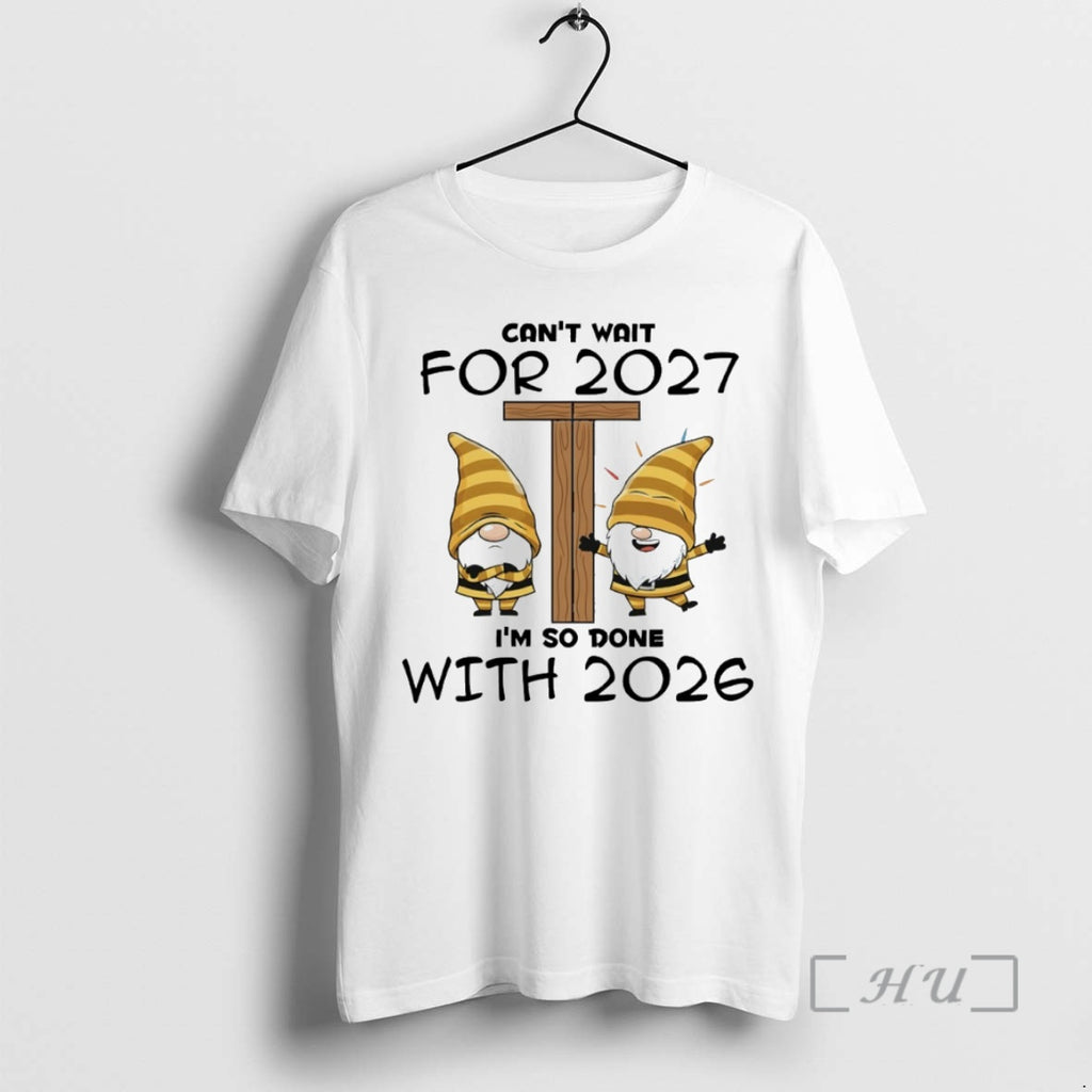 Officials Gnome Cant Wait For 2027 Im So Done With 2026 Circle Premium T Shirts