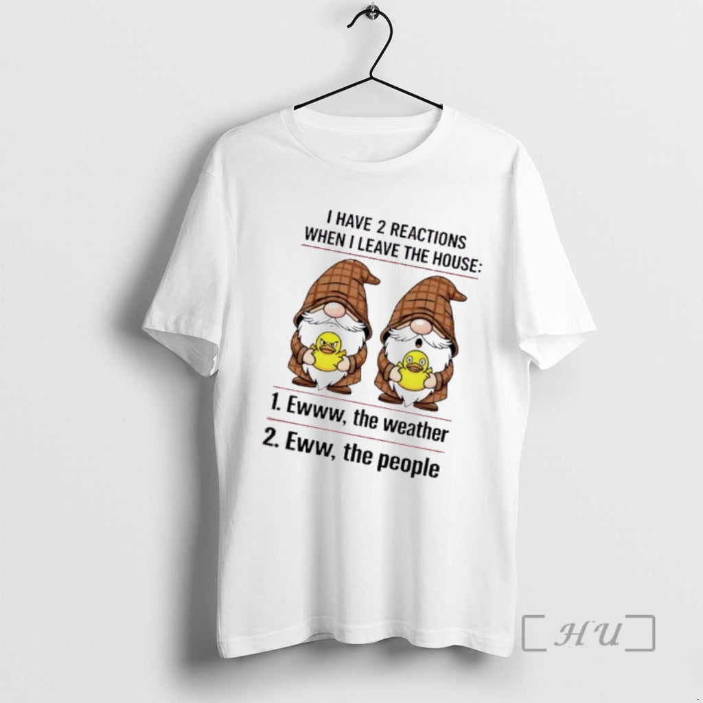 Officials Gnomes I Have 2 Reactions When I Leave The House Premium T Shirts Sweater
