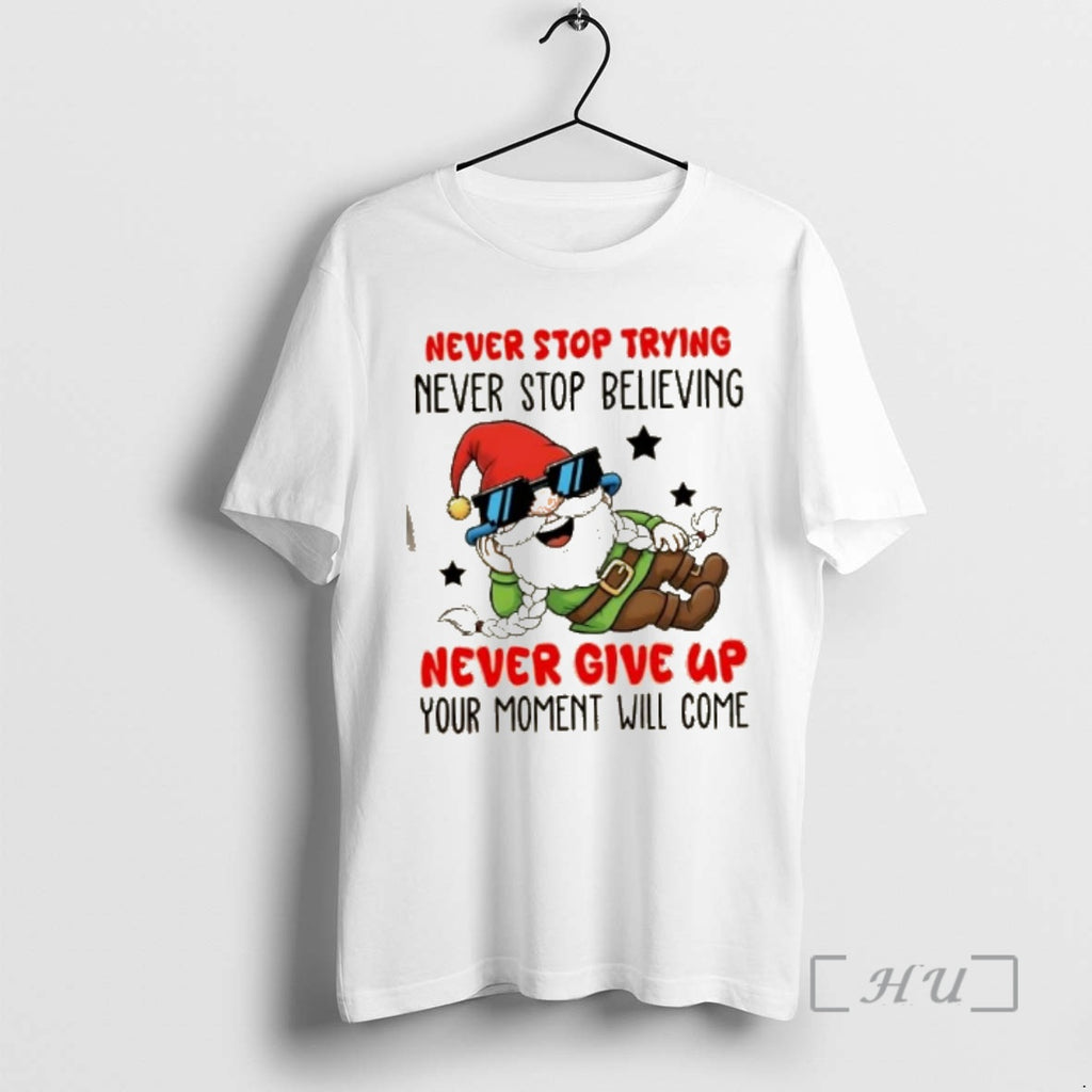 Officials Gnomes Never Stop Trying Never Stop Believing Never Give Up Your Moment Will Come