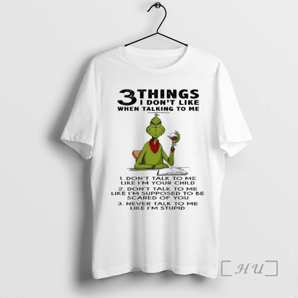 Officials Grinch 3 Things I Dont Like When Talking To Me Premium T Shirts Sweater