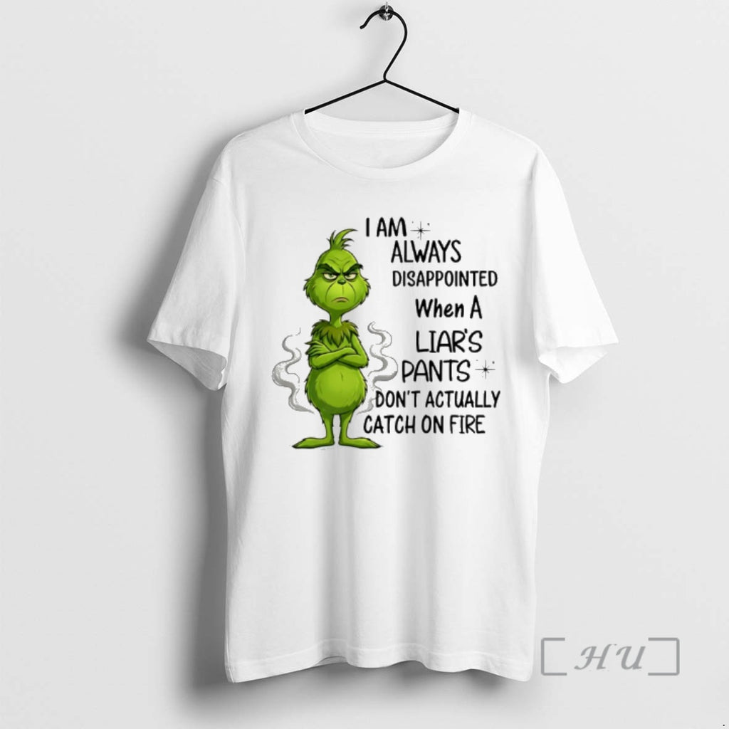 Officials Grinch I Am Always Disappointed When A Liars Pants Dont Actually Catch On Fire