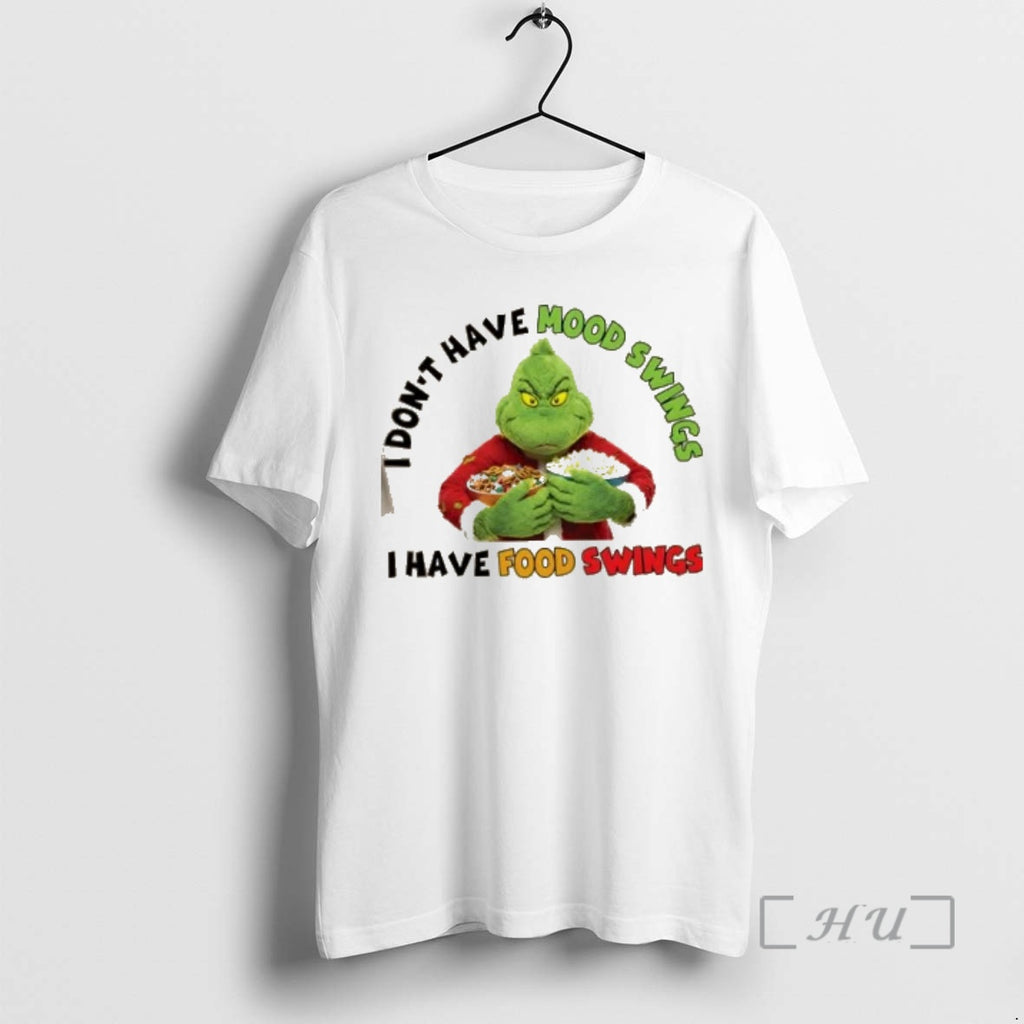 Officials Grinch I Do Not Have Mood Swings I Have Food Swings Premium T Shirts