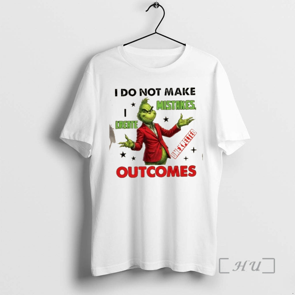 Officials Grinch I Do Not Make Mistakes I Create Unexpected Outcomes Premium T Shirts Sweater