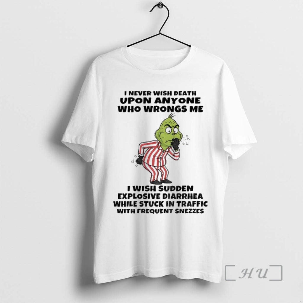 Officials Grinch I Never Wish Death Upon Anyone Who Wrongs Me I Wish Sudden Explosive