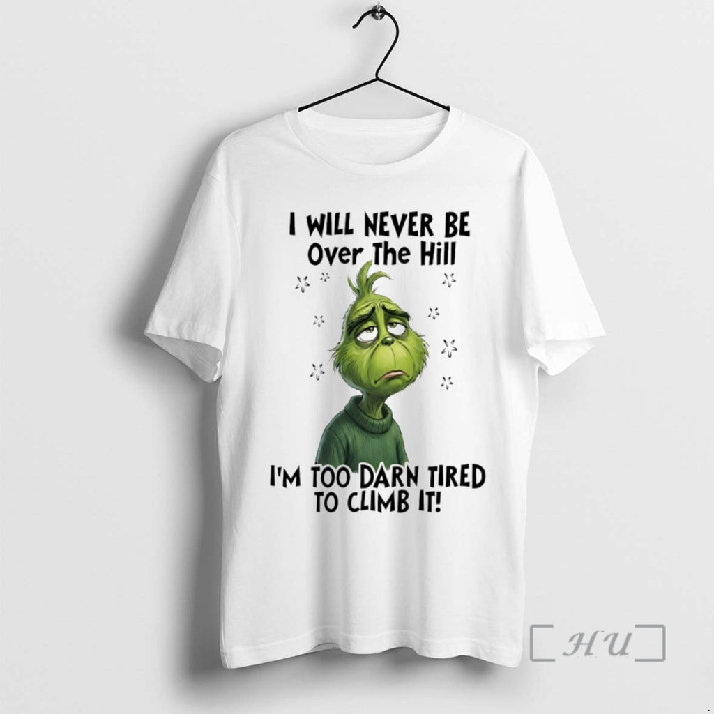 Officials Grinch I Will Never Be Over The Hill Im Too Darn Tired To Climb