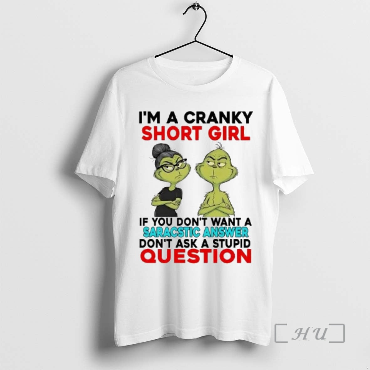 Officials Grinch Im Cranky Short Girl If You Dont Want Saracstic Answer