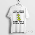 Officials Grinch Santa I Really Dont Mind Getting Older But My Body Is Taking