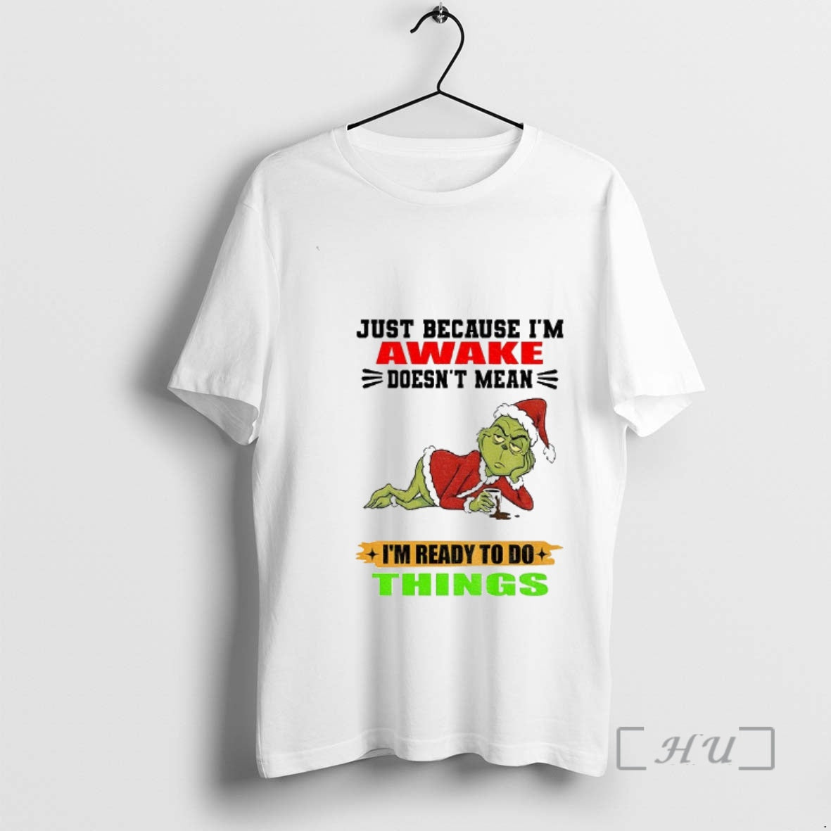Officials Grinch Santa Just Because Im Awake Doesnt Mean Im Ready Do Things