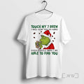 Officials Grinch Santa Touch My 7 Brew I Will Slap You So Hard Even Google