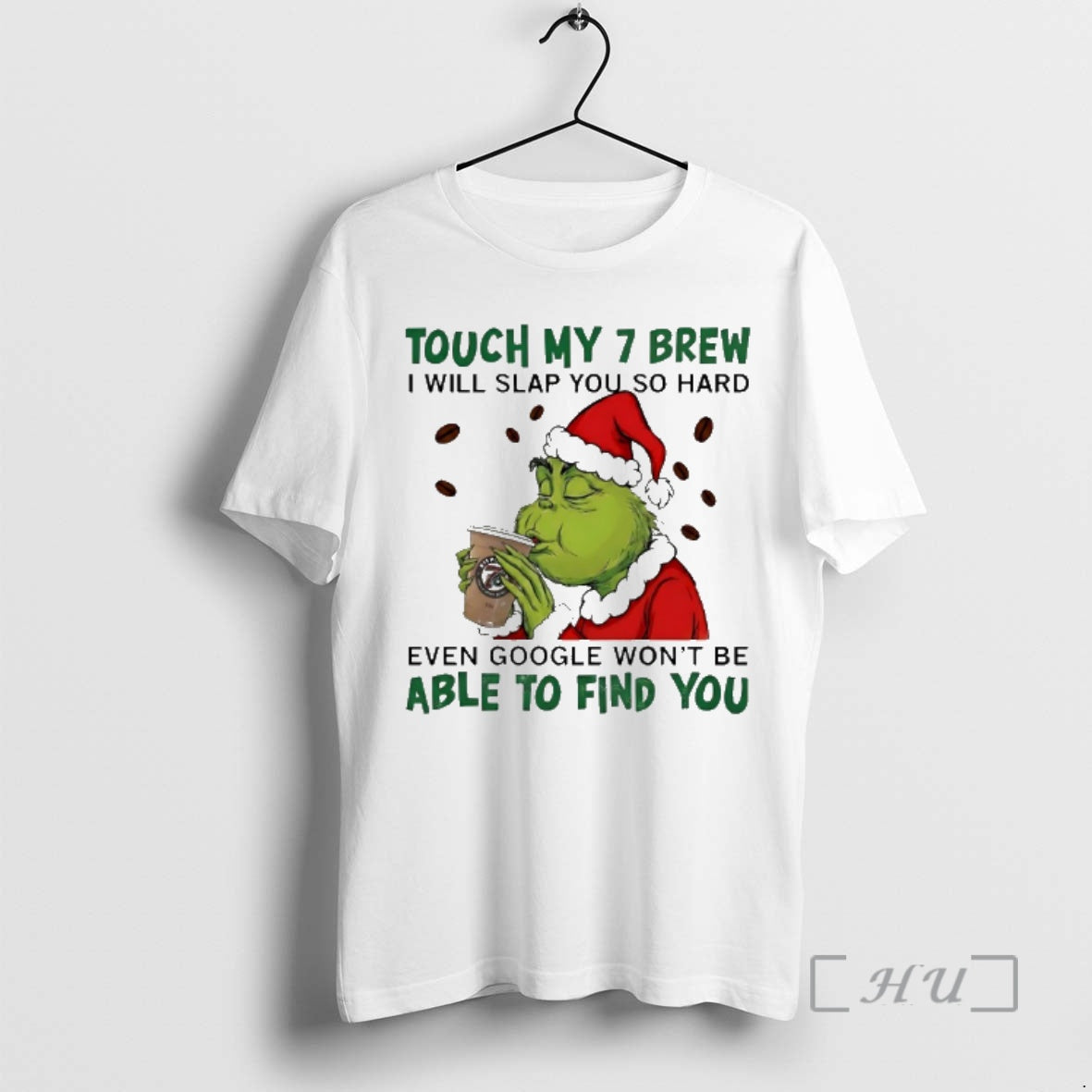 Officials Grinch Santa Touch My 7 Brew I Will Slap You So Hard Even Google