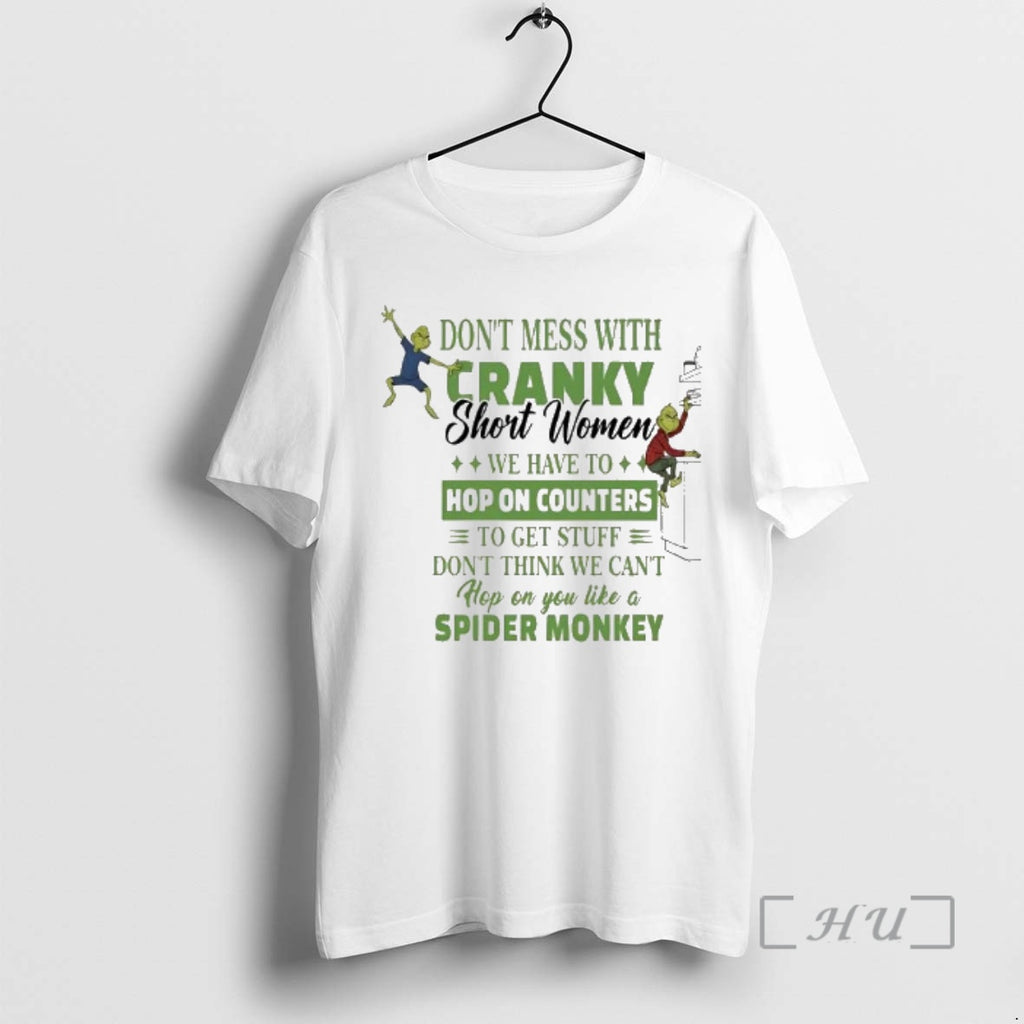 Officials Grinch Dont Mess With Cranky Short Women We Have To Hop On Counters Premium