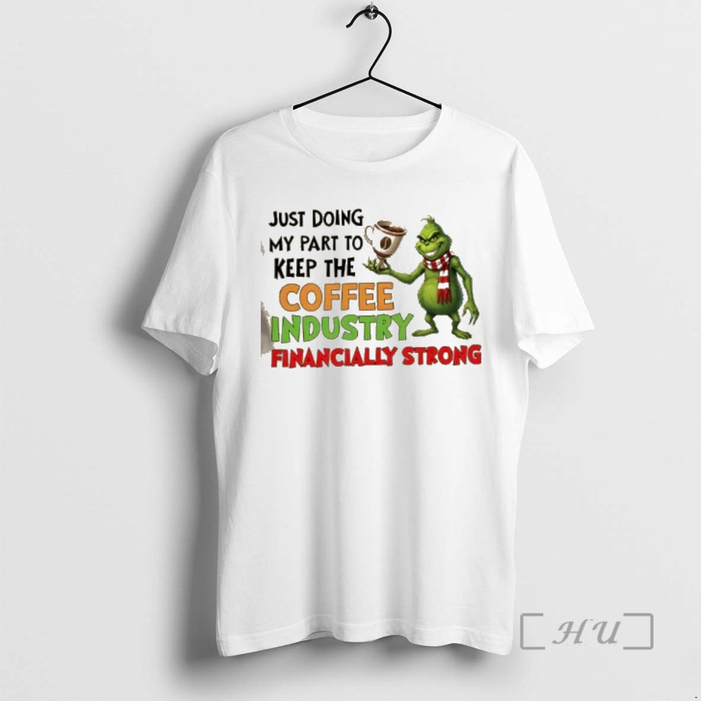 Officials Grinch Just Doing My Part To Keep The Coffee Industry Financially Strong Premium