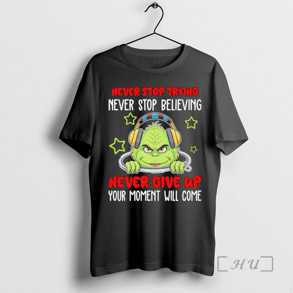 Officials Grinch Never Stop Trying Never Stop Believing Never Give Up Your Moment Will Come