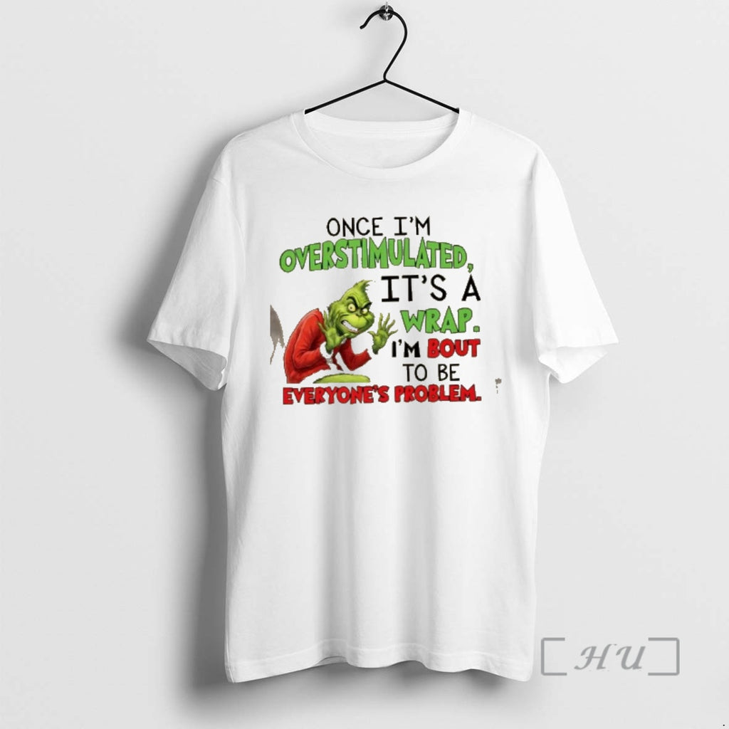 Officials Grinch Once Im Overstimulated Its A Wrap Im Bout To Be Everyones Problem Cartoon