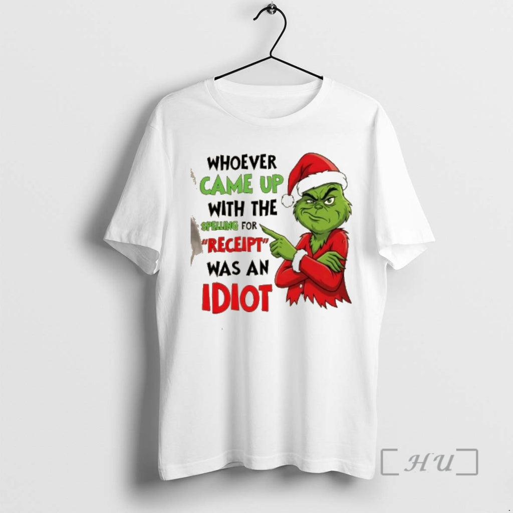 Officials Grinch Wearing Santa Hat Whoever Came Up With Me Spelling For Receipt Was An