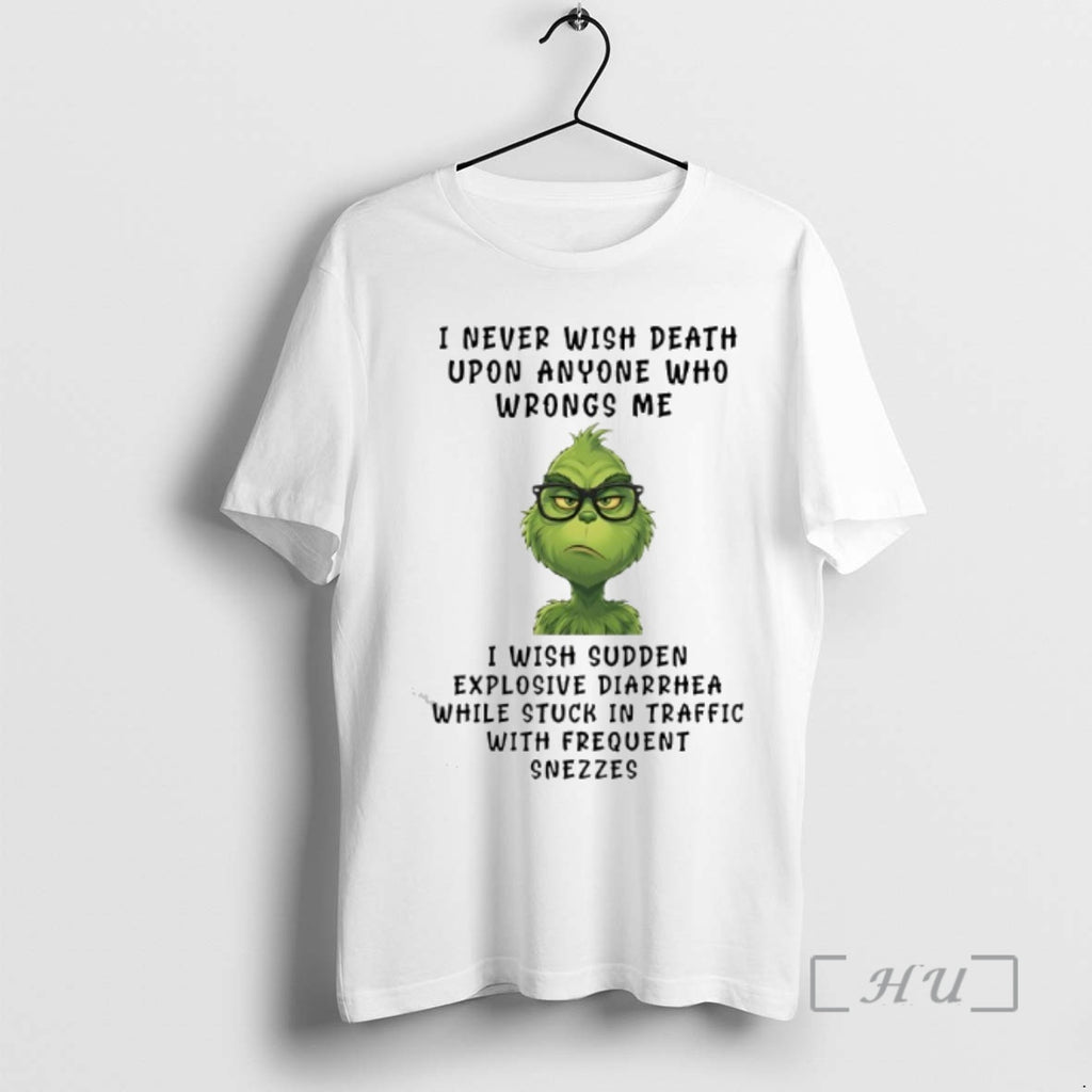 Officials Grinch Wearing Glass I Never Wish Death Upon Anyone Who Wrongs Me Premium