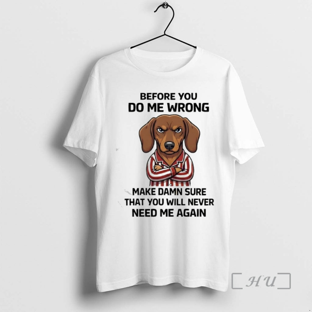 Officials Grumpy Dog Wooftees Before You Do Me Wrong Make Damn Sure That You Will