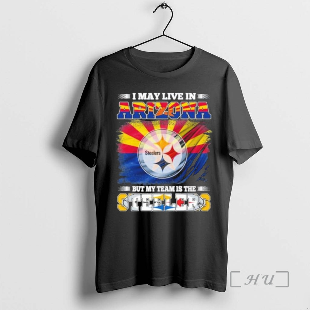 Officials I May Live In Arizona But Steelers Lives In Me Premium T Shirts Sweater