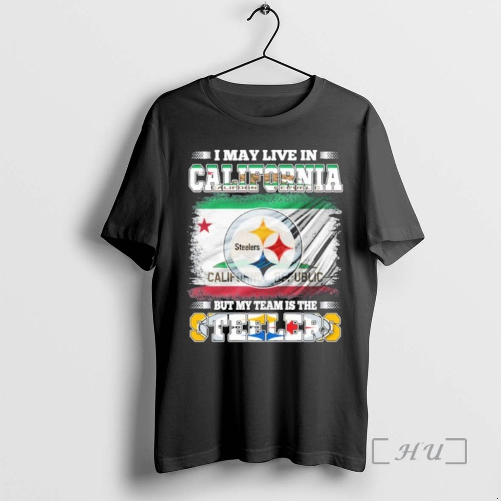 Officials I May Live In California Flag But My Team Is The Steelers Premium