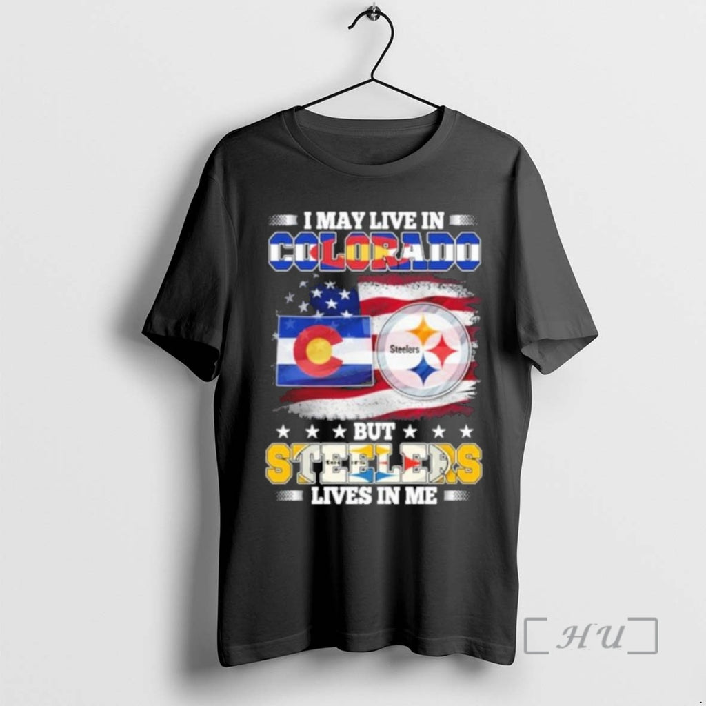 Officials I May Live In Colorado But Steelers Lives In Me Premium T Shirts Sweater