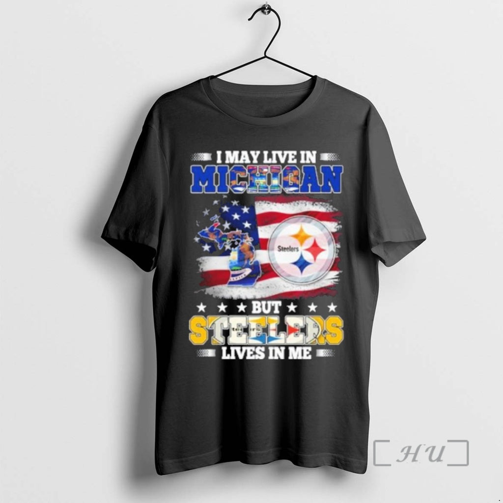 Officials I May Live In Michigan But Steelers Lives In Me Premium T Shirts Sweater