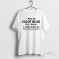 Officials I May Be Color Blind But I Know I Green This Green