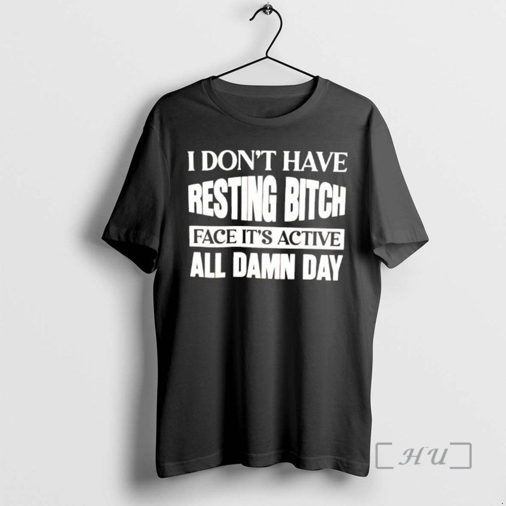 Officials I Dont Have Resting Bitch Face Its Active All Damn Day Premium T Shirts