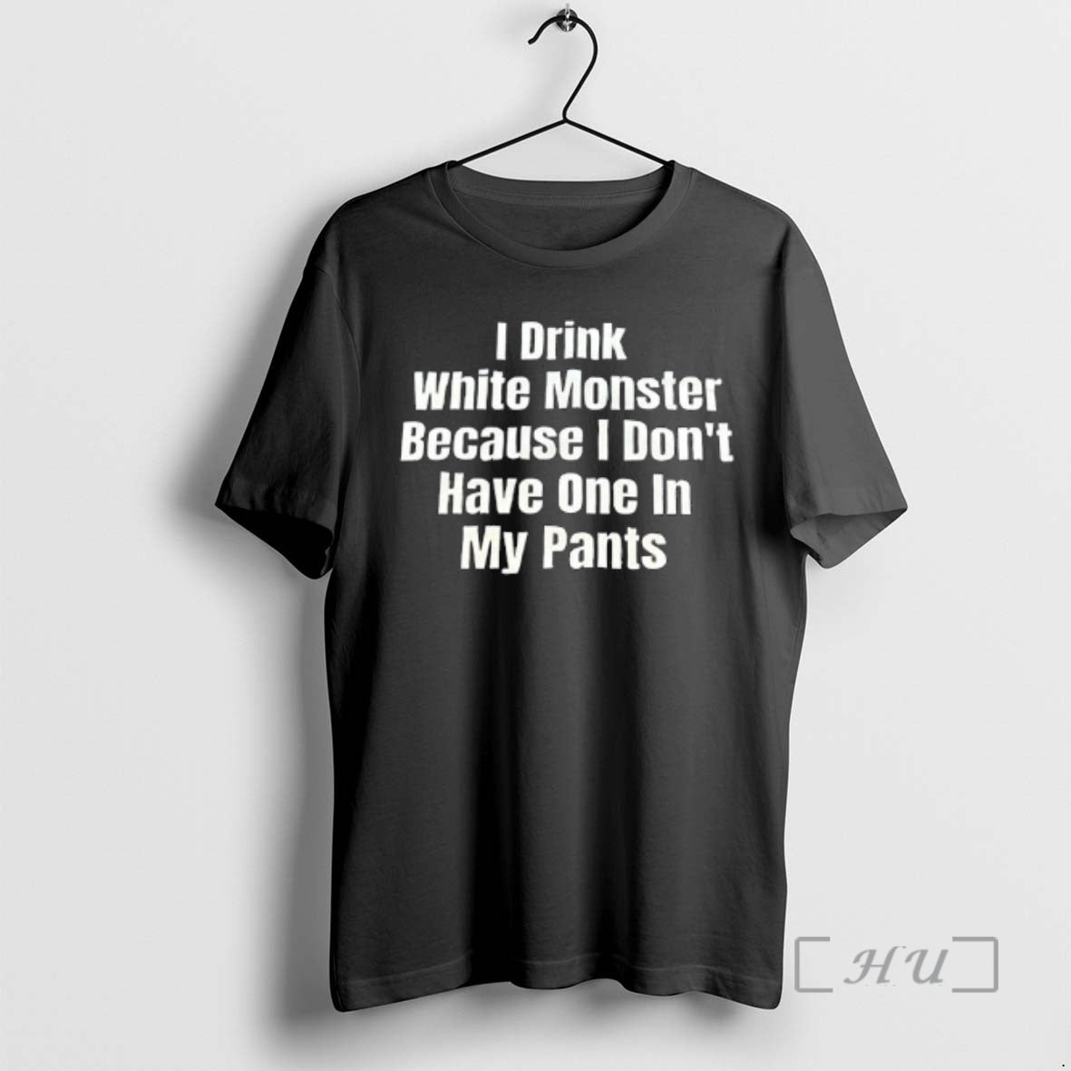 Officials I Drink White Monster Because I Dont Have One My Pants Text