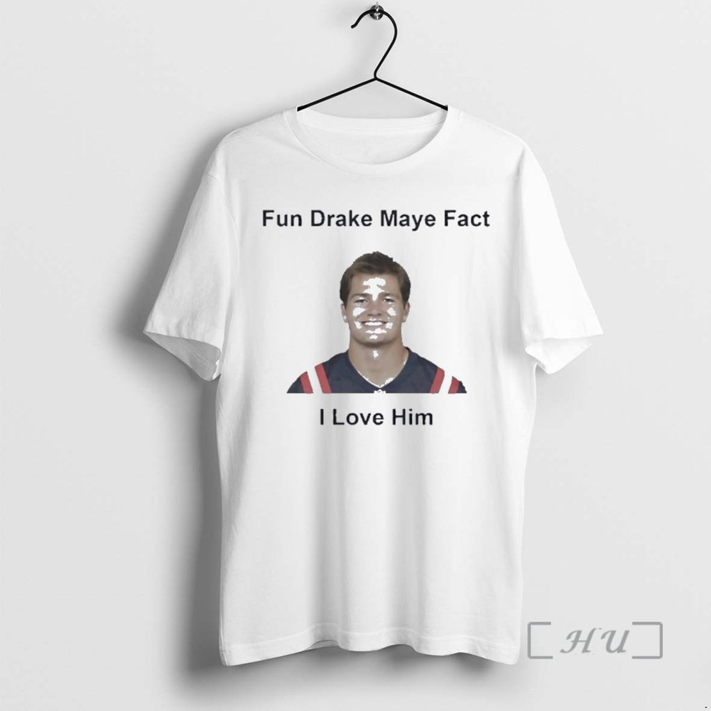 Officials I Love Him Fun Drake Maye Fact Patriots Fans