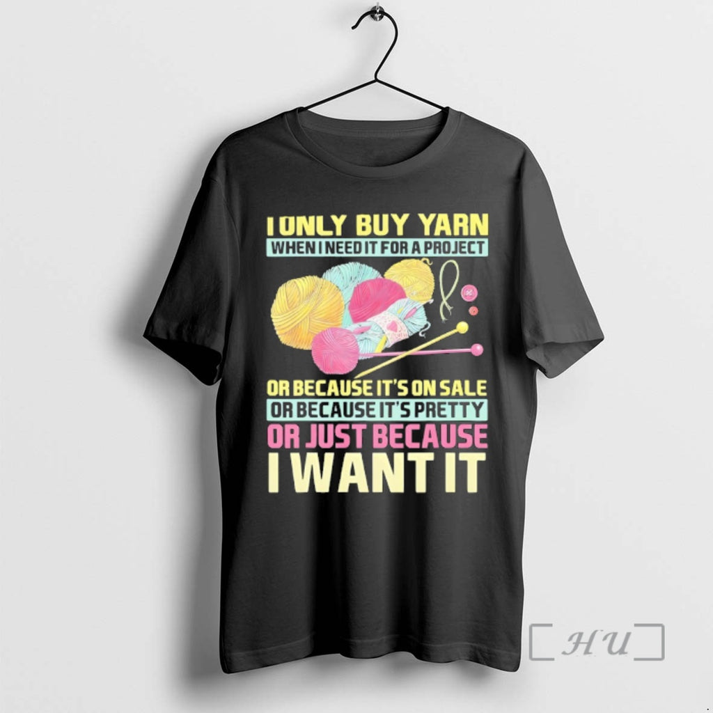 Officials I Only Buy Yarn When I Need It For A Project Or Because Its