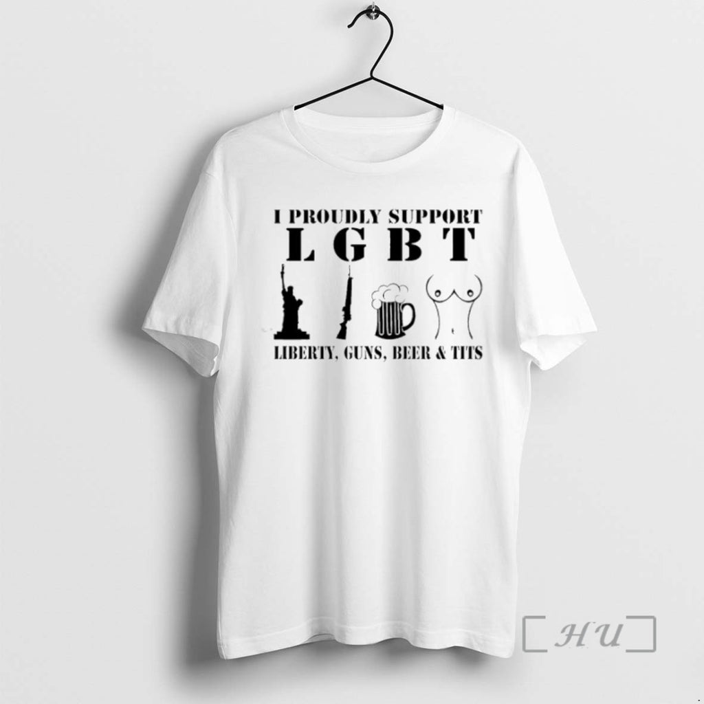 Officials I Proudly Support Liberty Guns Beer And Tits Shirts Sweater