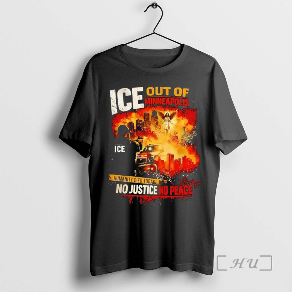 Officials Ice Out Of Minneapolis Humanity Died Today No Justice No Peace Premium T Shirts