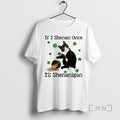 Officials If I Shenan Once Ill Shenanigan Black Cats