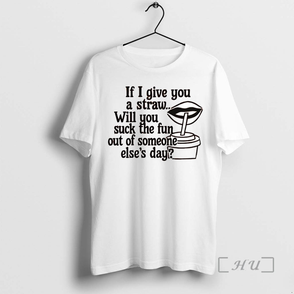 Officials If I Give You A Straw Will You Suck The Fun Shirts Sweater
