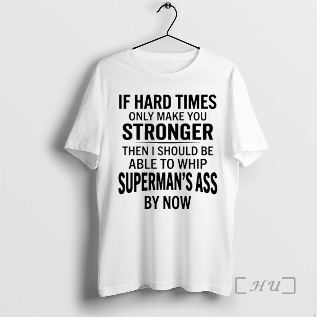 Officials If Hard Times Only Make You Stronger Then I Should Be Able To Whip