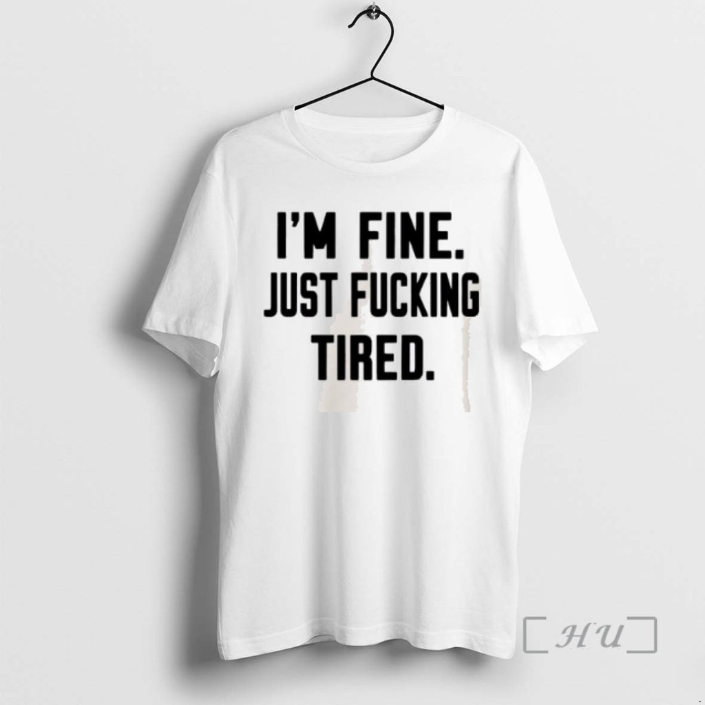 Officials Im Fine Just Fucking Tired Shirts Sweater