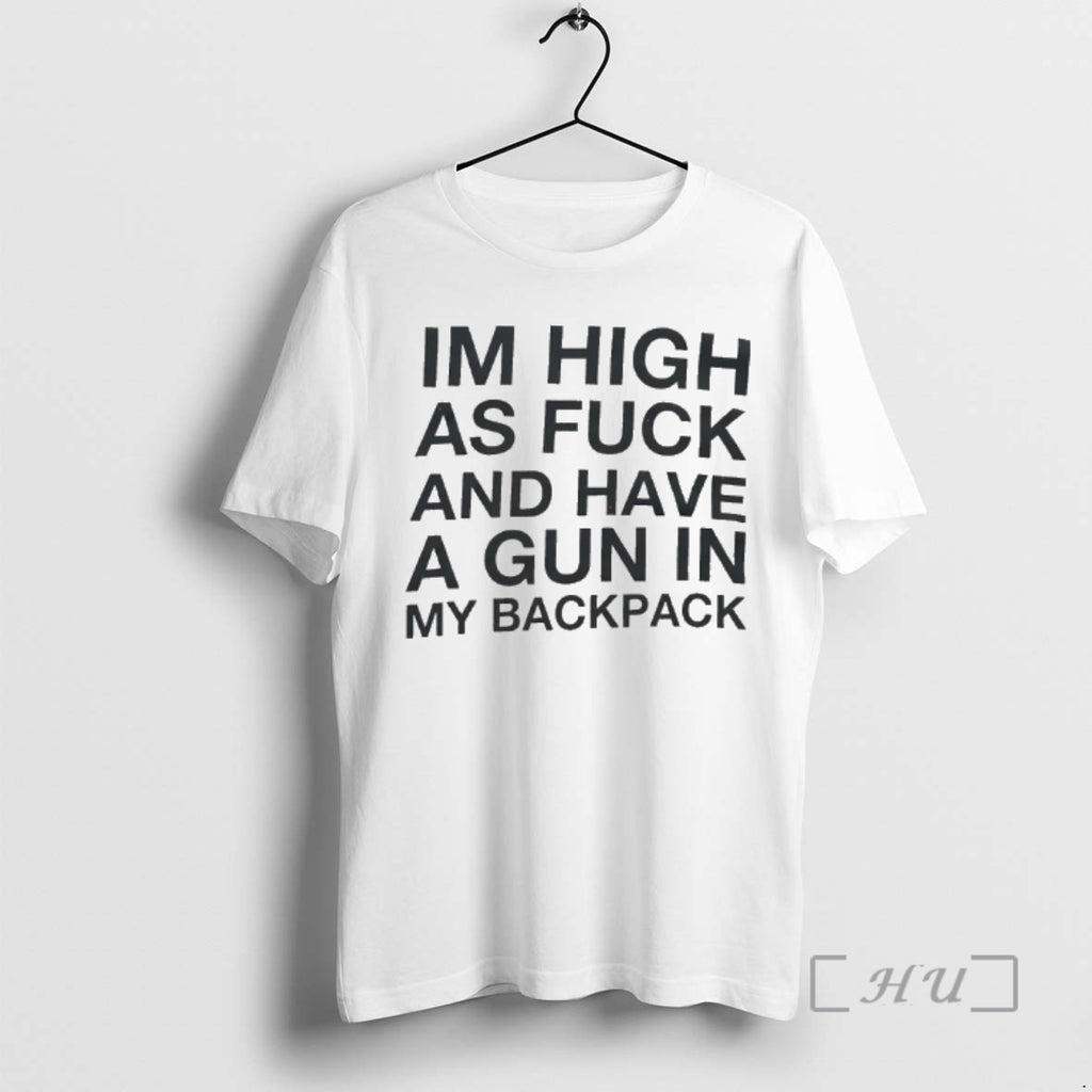 Officials Im High As Fuck And Have A Gun In My Backpack Premium T Shirts