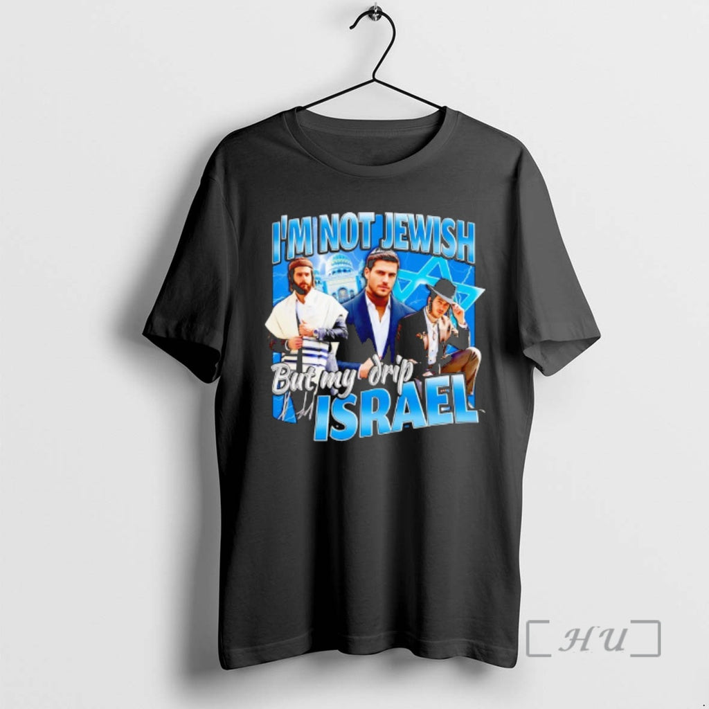 Officials Im Not Jewish But My Drip Israel Graphic
