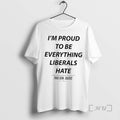Officials Im Proud To Be Everything Liberals Hate This Gen Sucks Premium T Shirts Sweater