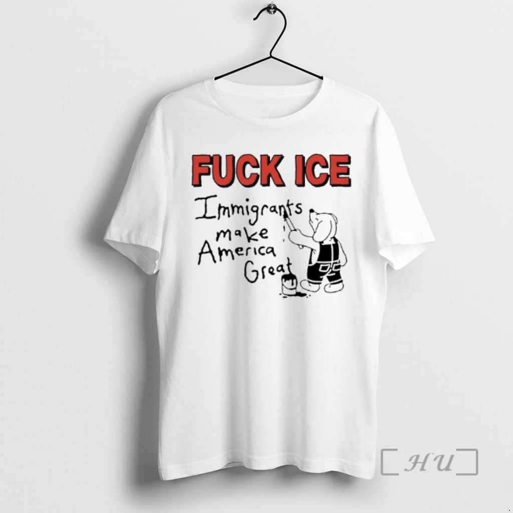 Officials Immigrants Make America Great Fuck Ice