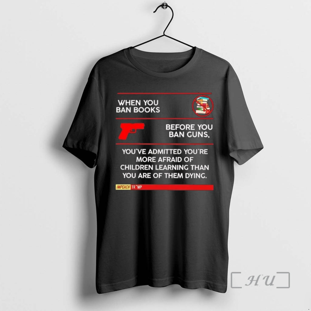 Officials Impeach Trump When You Ban Books Before You Ban Guns Premium T Shirts Sweater