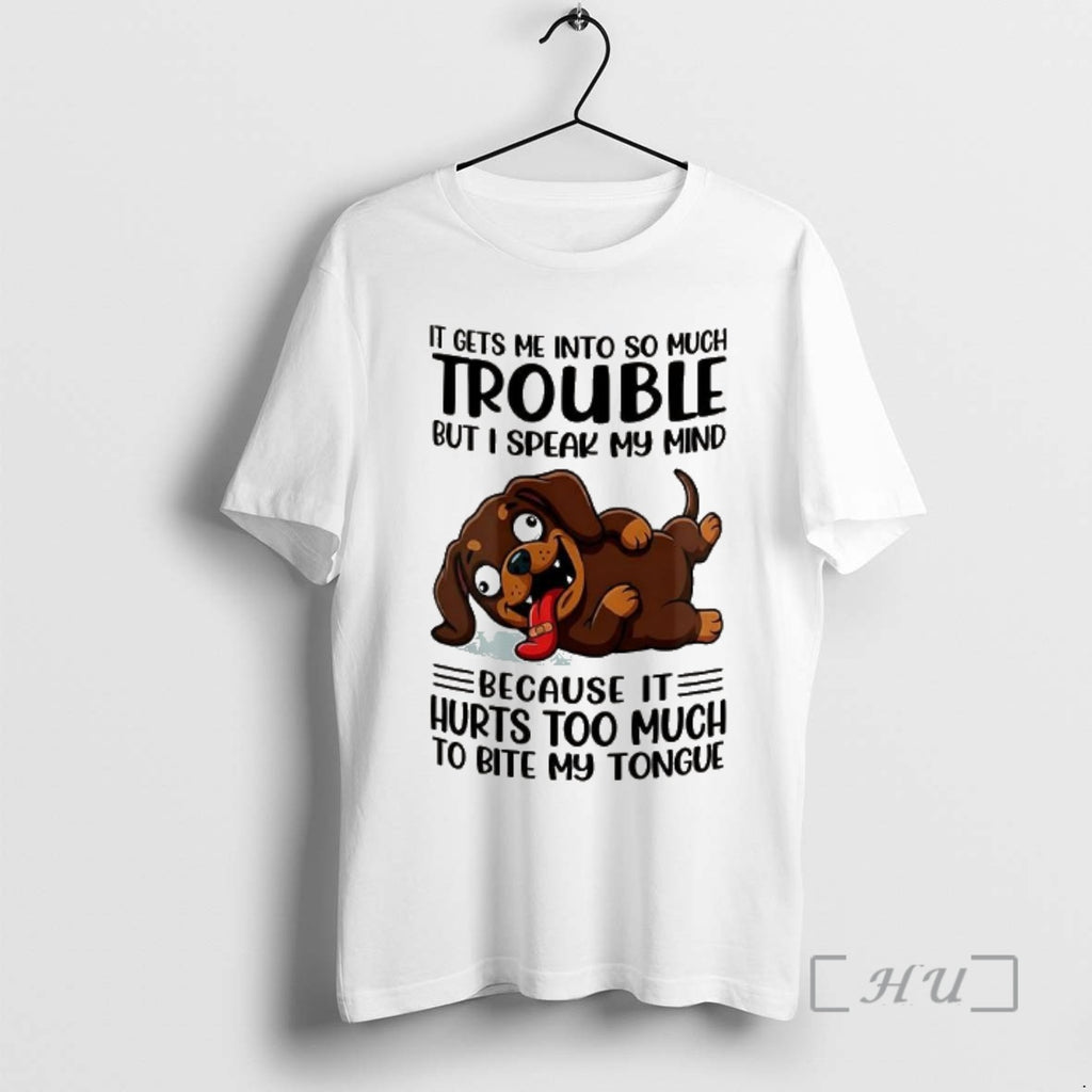 Officials It Gets Me Into So Much Trouble But I Speak My Mind Dachshund Meme